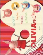 Oliviamo! Ediz. illustrata libro