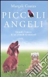Piccoli angeli. Quando l`amore di un animale fa miracoli