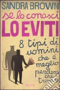Se lo conosci lo eviti. 8 tipi di uomini che è meglio perdere che trovare libro
