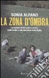 La zona d'ombra. La lezione di mio padre ucciso dalla mafia e abbandonato della Stato libro