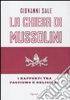 La Chiesa di Mussolini. I rapporti tra fascismo e religione libro di Sale Giovanni