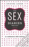 The sex diaries project Italia. Le confessioni delle italiane libro