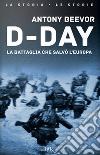 D-Day. La battaglia che salvò l'Europa libro di Beevor Antony Pagliano M. (cur.)