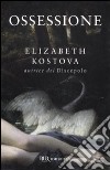 Ossessione libro di Kostova Elizabeth