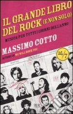 Il grande libro del rock (e non solo). Musica per tutti i giorni dell'anno libro