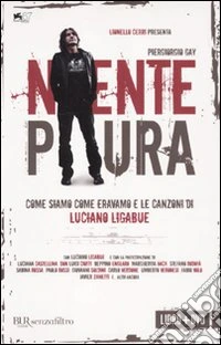 Niente paura. Come siamo come eravamo e le canzoni di Luciano Ligabue. Con DVD libro