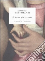 Il dono più grande. Lettera ai genitori che chiedono il Battesimo per il loro bambino libro