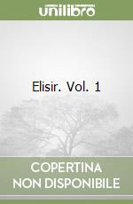 Elisir. Vol. 1