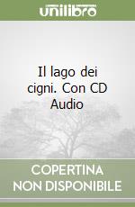 Il lago dei cigni. Con CD Audio