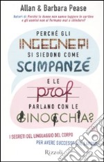 Perché gli ingegneri si siedono come gli scimpanzé e le prof parlano con le ginocchia? libro