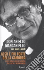 Gesù è più forte della camorra. I miei sedici anni a Scampia, fra lotta e misericordia libro