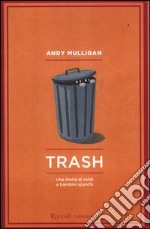 Trash. Una storia di soldi e bambini sporchi libro