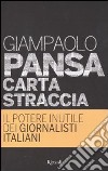 Carta Straccia. Il potere inutile dei giornalisti italiani libro