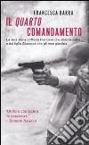 Il quarto comandamento. La vera storia di Mario Francese che sfidò la mafia e del figlio Giuseppe che gli rese giustizia libro