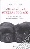 La libertà secondo Beezer e Boomer. Come i miei due labrador mi hanno insegnato la vita libro