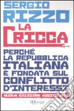 La cricca. Perché la Repubblica italiana è fondata sul conflitto d'interessi libro