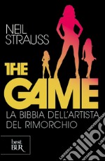 The game. La bibbia dell'artista del rimorchio