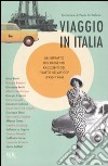 Viaggio in Italia. Un ritratto del paese nei racconti del «Gatto selvatico» (1955-1964) libro