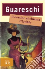 Il destino si chiama Clotilde libro