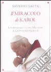 Il miracolo di Karol. Le testimonianze e le prove della santità di Giovanni Paolo II libro