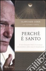 Perché è santo. Il vero Giovanni Paolo II raccontato dal postulatore della causa di beatificazione libro