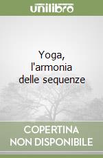 Yoga, l'armonia delle sequenze libro