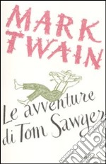 Le avventure di Tom Sawyer. Ediz. integrale libro