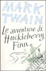 Le avventure di Huckleberry Finn. Ediz. integrale libro