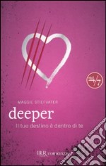 Deeper. Il tuo destino è dentro di te libro