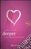 Deeper. Il tuo destino è dentro di te libro