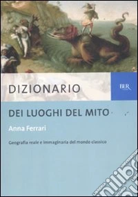 Dizionario dei luoghi del mito libro