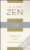 Diario zen. Saggezza per principianti libro