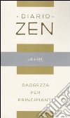 Diario zen. Saggezza per principianti libro di Arena L. V. (cur.)