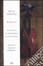 Romanzi. Vol. 2: Anna Karenina-La felicità familiare-La sonata a Kreutzer libro