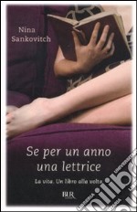 Se per un anno una lettrice. La vita. Un libro alla volta libro