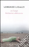 Un lungo fortissimo abbraccio libro