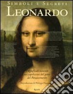 Simboli e segreti. Leonardo. I significati nascosti nei capolavori del genio del Rinascimento. Ediz. illustrata libro