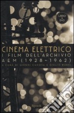 Cinema elettrico. I film dell'archivio AEM (1928-1962). Con DVD libro