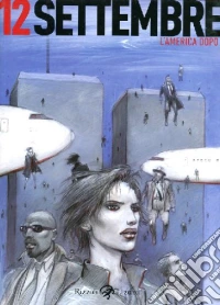 12 settembre. L'America dopo libro