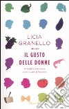 Il gusto delle donne. Il mestiere della tavola in venti storie al femminile libro di Granello Licia