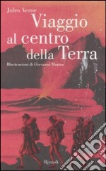 Viaggio al centro della Terra. Ediz. integrale libro