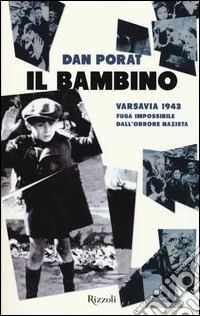 Il bambino. Varsavia 1943. Fuga impossibile dall'orrore nazista libro
