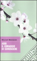 Abbi il coraggio di conoscere libro