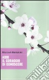 Abbi il coraggio di conoscere libro