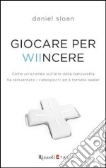 Giocare per Wiincere libro