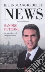 Il linguaggio delle news. Strimenti e regole del giornalismo televisivo libro