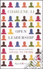 Open leadership. Dirigere con successo nell'era dei social network libro