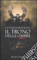 Il trono delle ombre. Le cronache della Corona Nera libro