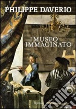 Il museo immaginato. Ediz. illustrata libro