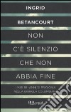 Non c'è silenzio che non abbia fine libro